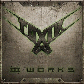 Toxik : III Works